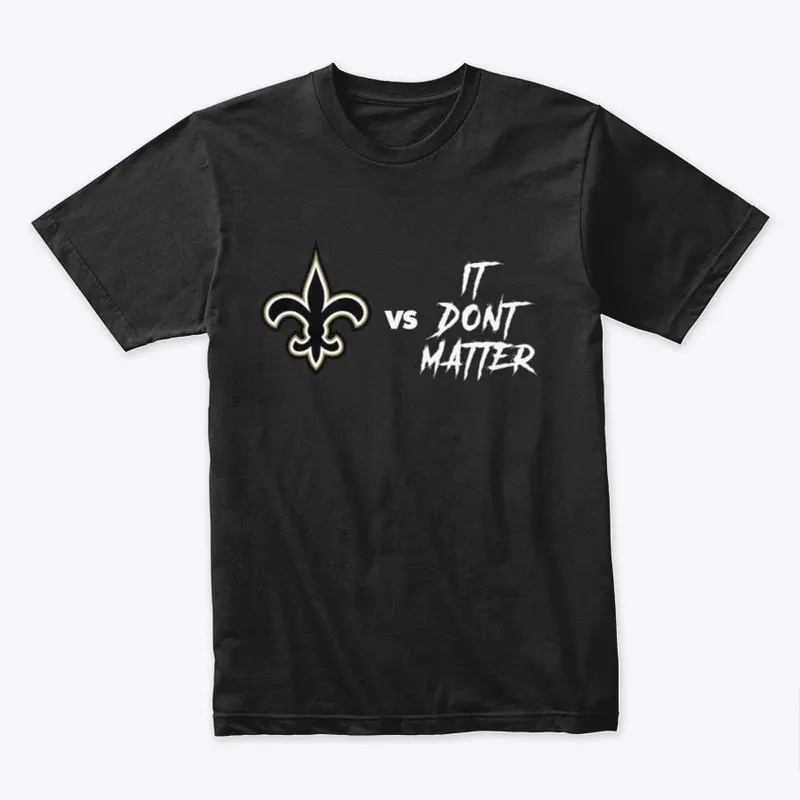 Saints vs It Don't Matter