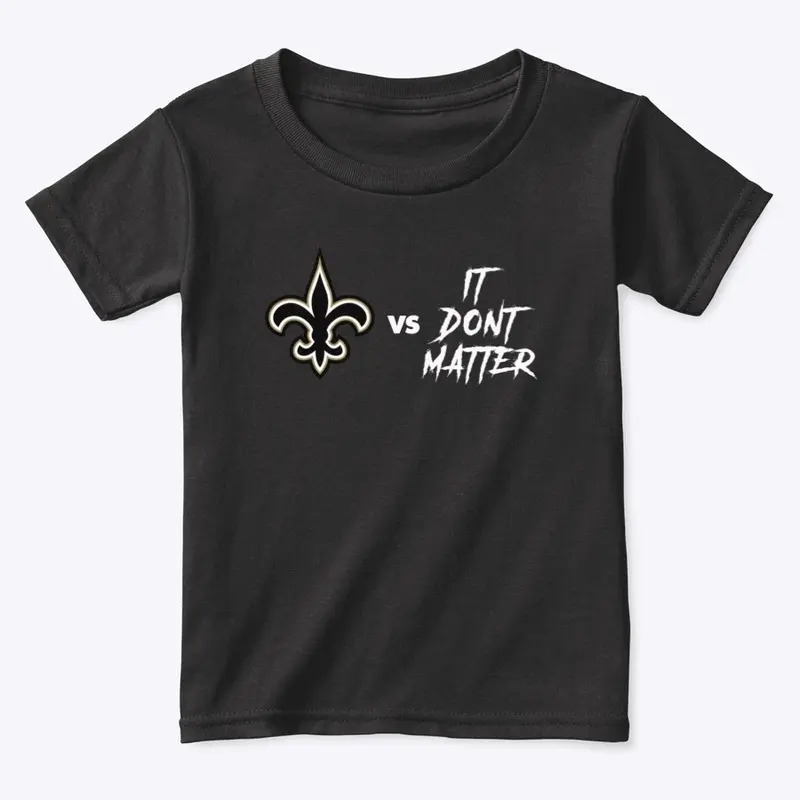 Saints vs It Don't Matter Kids shirts